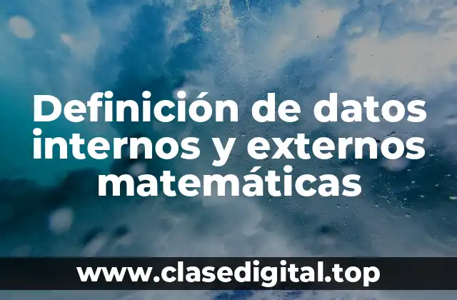 Definición de datos internos y externos matemáticas