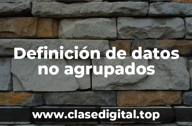 Definición de datos no agrupados
