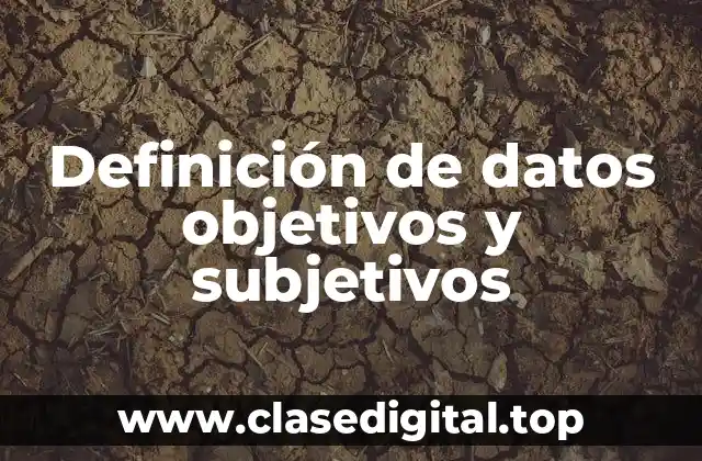 Definición de datos objetivos y subjetivos