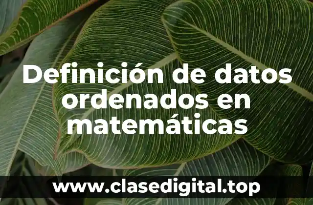 Definición de datos ordenados en matemáticas