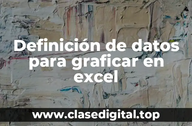 Definición de datos para graficar en excel