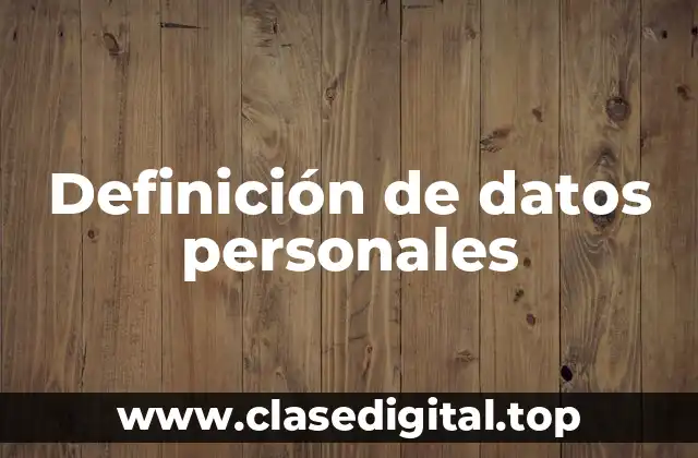 Definición técnica de datos personales