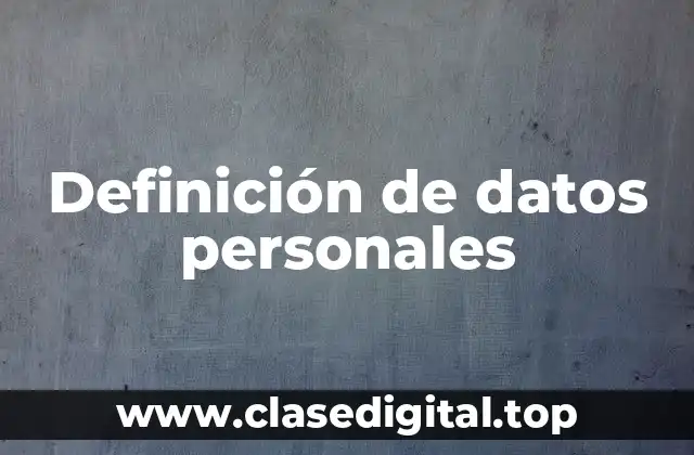 Definición técnica de datos personales