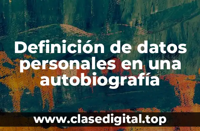 Definición de datos personales en una autobiografía