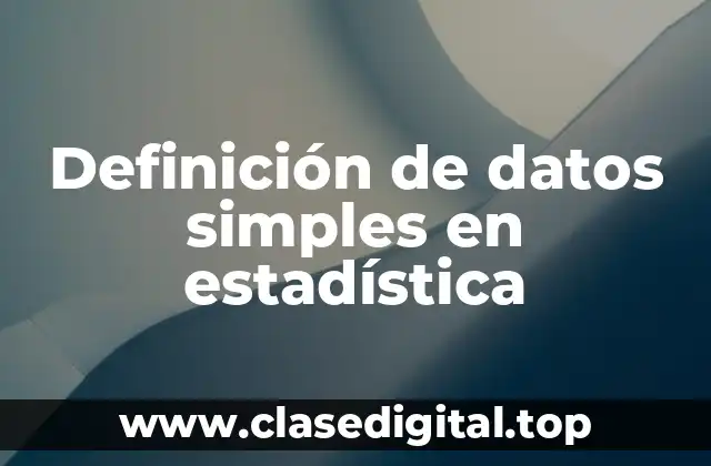 Definición de datos simples en estadística