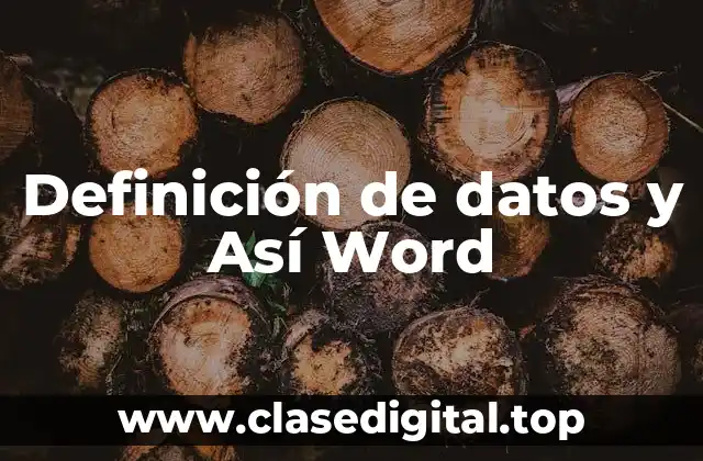Definición de datos y Así Word