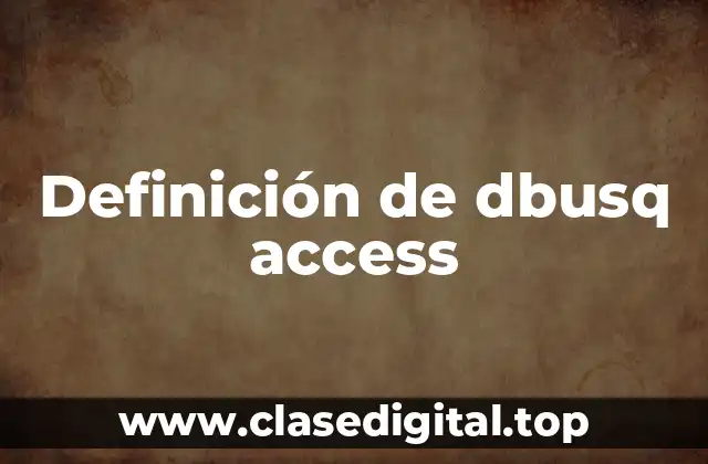 Definición de dbusq access