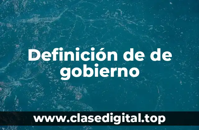 Definición de de gobierno