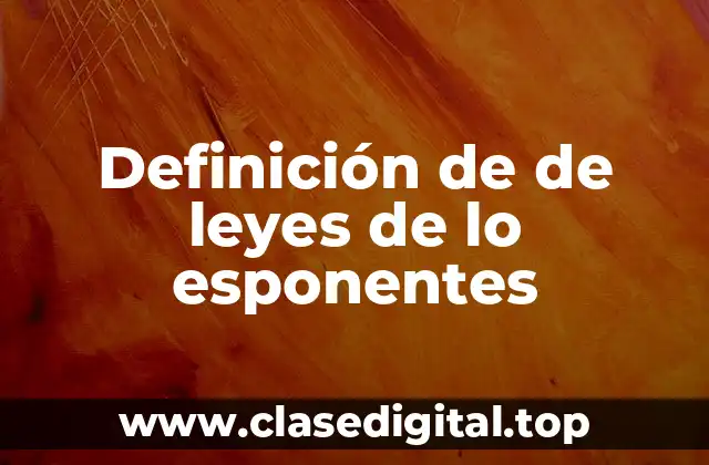 Definición de de leyes de lo esponentes
