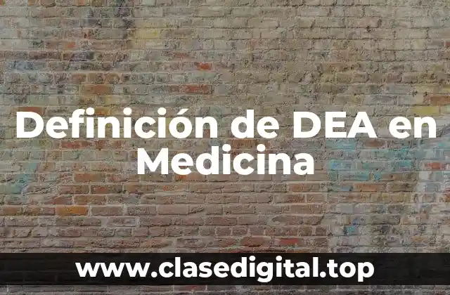 Definición de DEA en Medicina