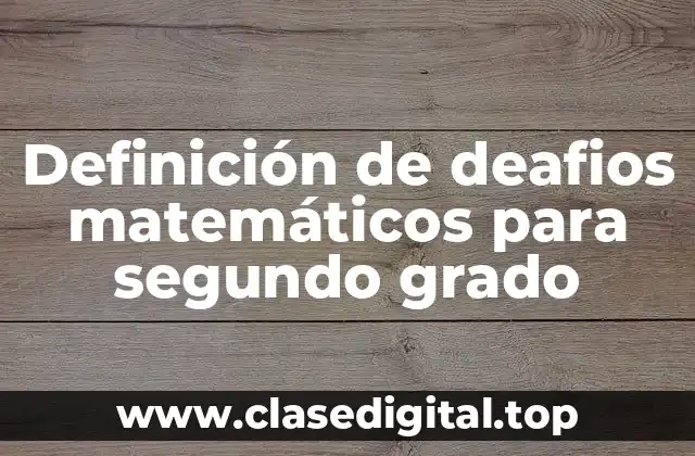 Ejemplos de deafios matemáticos para segundo grado