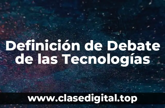 Definición de Debate de las Tecnologías