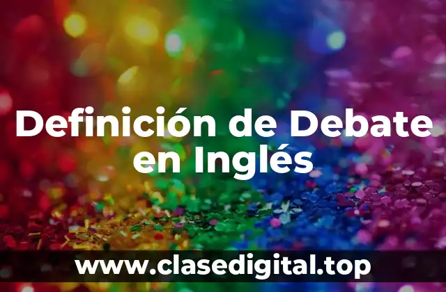 Definición de Debate en Inglés