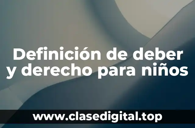 Definición de deber y derecho para niños
