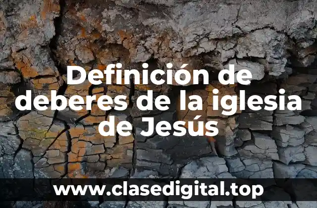 Definición de deberes de la iglesia de Jesús