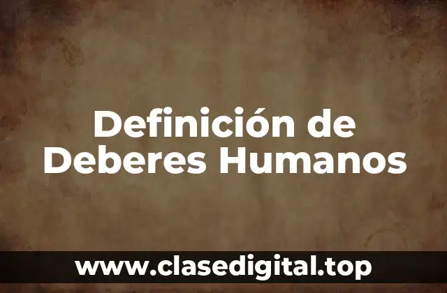 Definición de Deberes Humanos