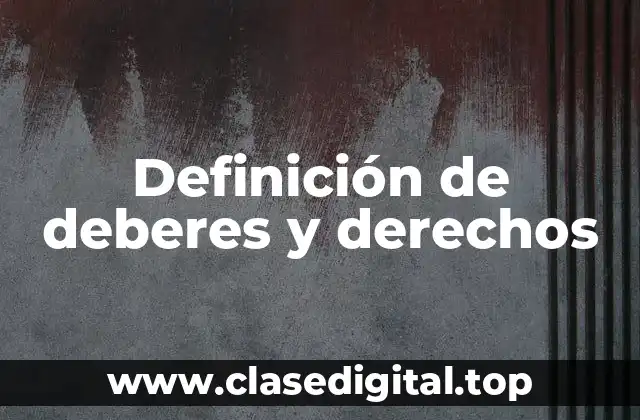 Definición de deberes y derechos