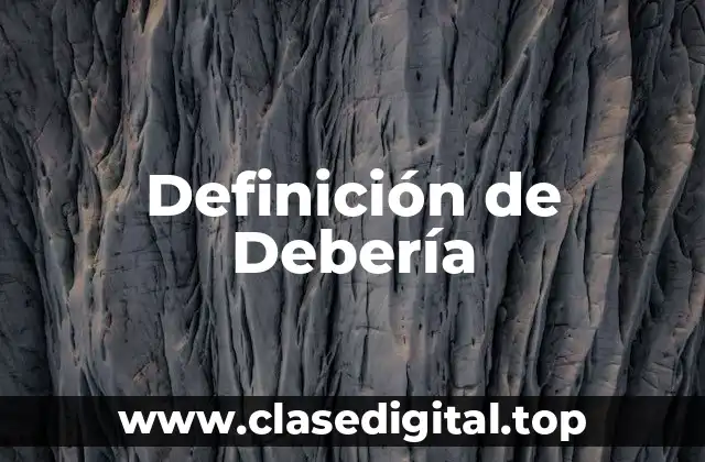 Definición de Debería