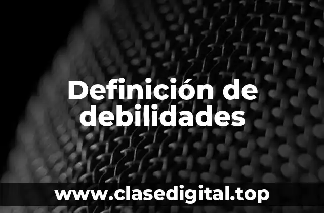 Ejemplos de debilidades