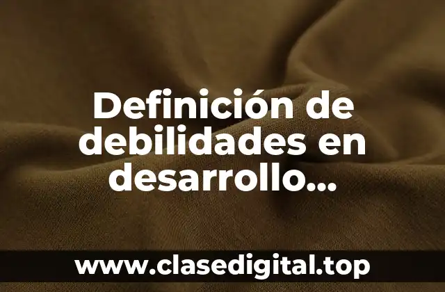 Definición de debilidades en desarrollo sustentable