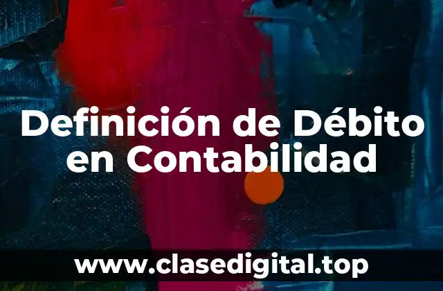 Definición de Débito en Contabilidad