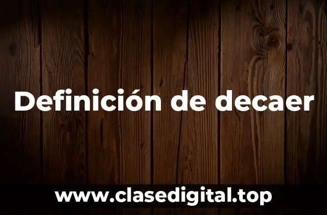 Definición de decaer