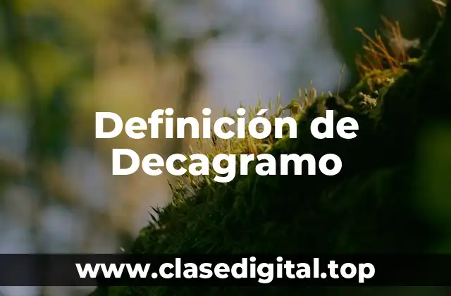 Definición de Decagramo