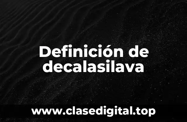 Definición de decalasilava