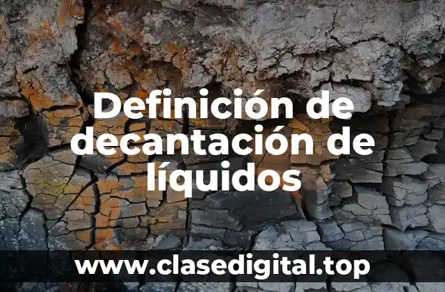 Definición de decantación de líquidos