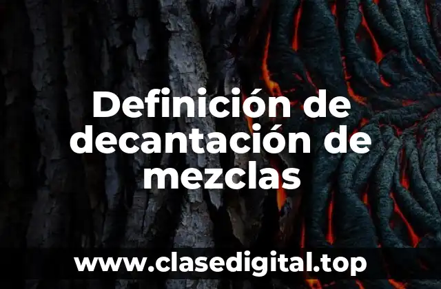 Definición de decantación de mezclas