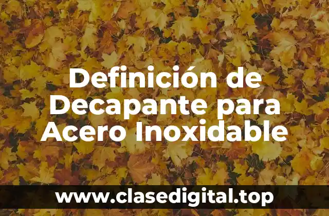 Definición de Decapante para Acero Inoxidable
