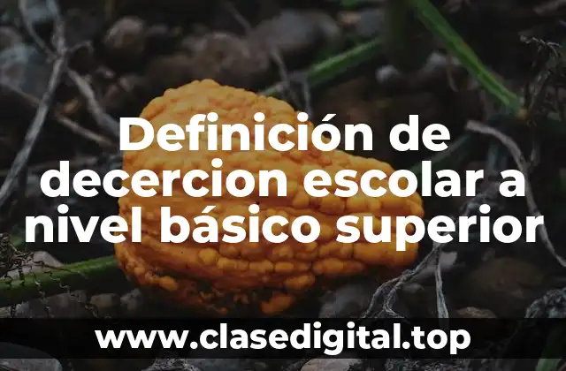 Definición de decercion escolar a nivel básico superior