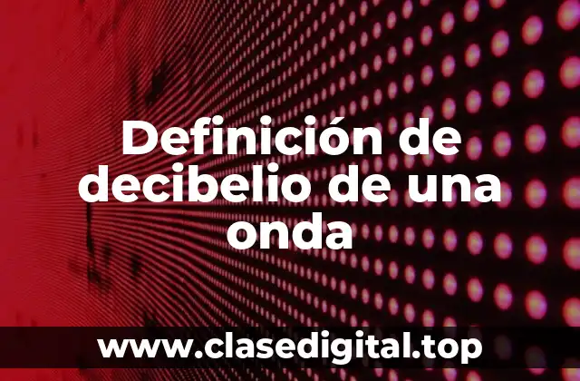 Definición de decibelio de una onda