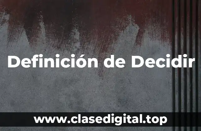 Definición Técnica de Decidir