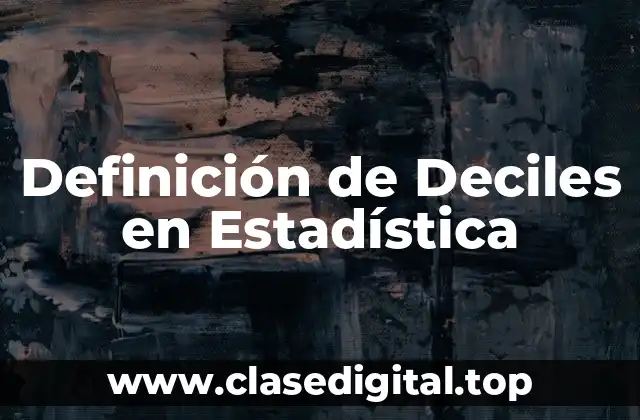 Definición de Deciles en Estadística