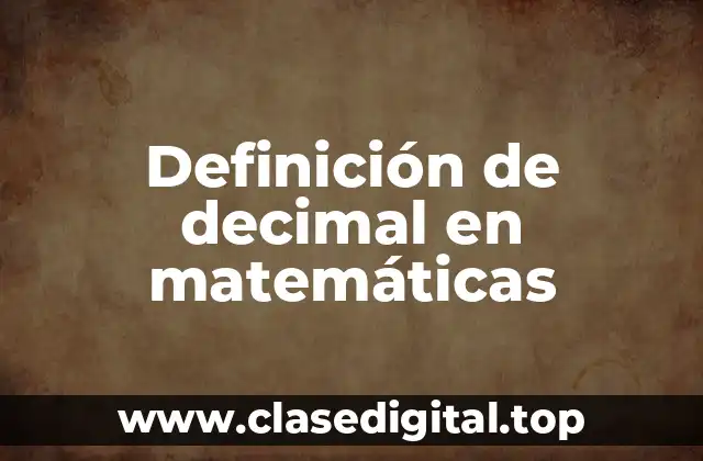 Definición de decimal en matemáticas