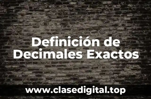 Definición Técnica de Decimal Exacto