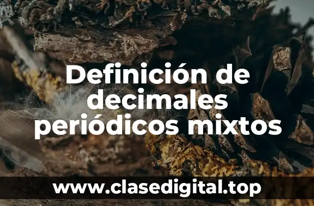 Definición de decimales periódicos mixtos
