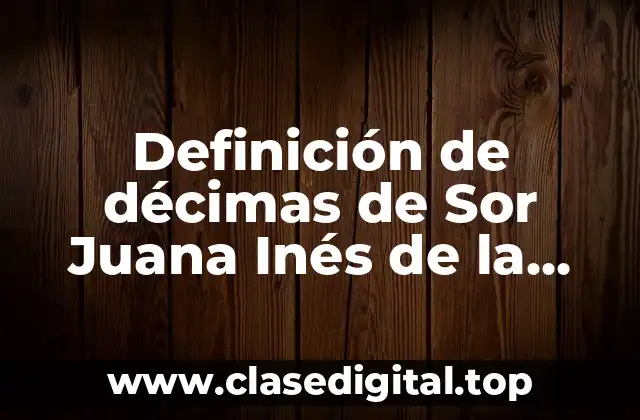 Definición de décimas de Sor Juana Inés de la Cruz