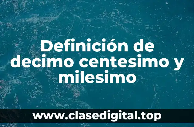 Definición de decimo centesimo y milesimo