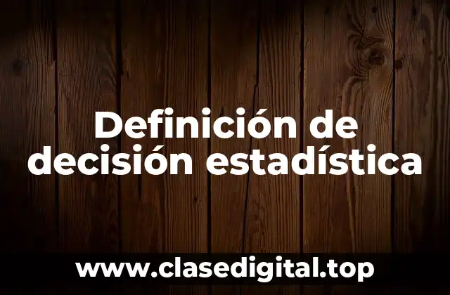 Definición de decisión estadística