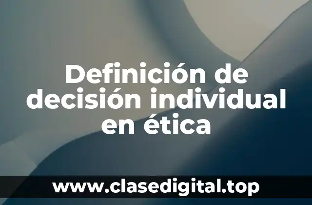 Definición de decisión individual en ética