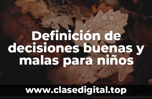 Definición de decisiones buenas y malas para niños