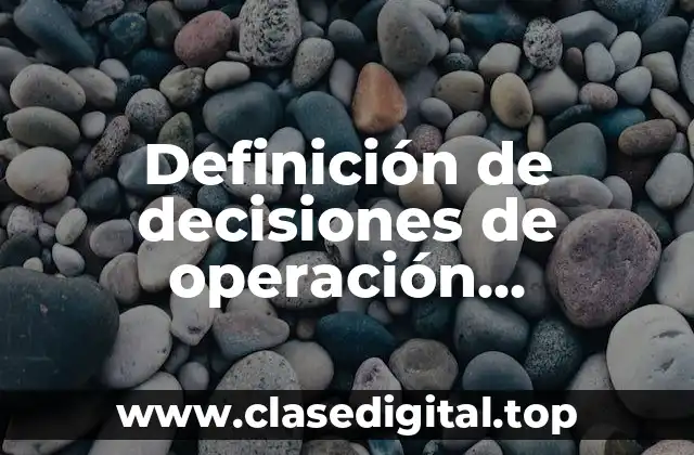 Definición de decisiones de operación financiamiento e inversión