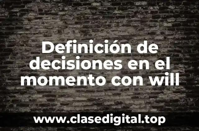 Definición de decisiones en el momento con will