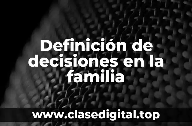 Ejemplos de decisiones en la familia