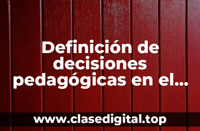 Definición de decisiones pedagógicas en el aula
