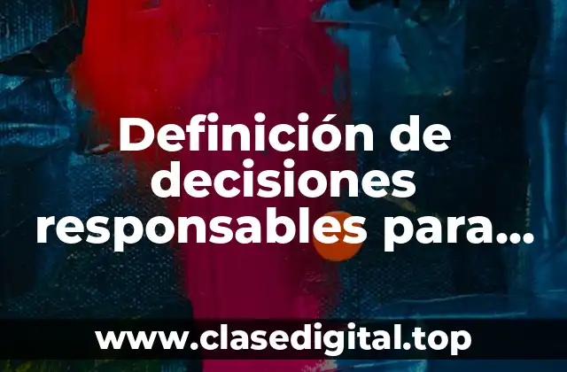 Definición de decisiones responsables para niños