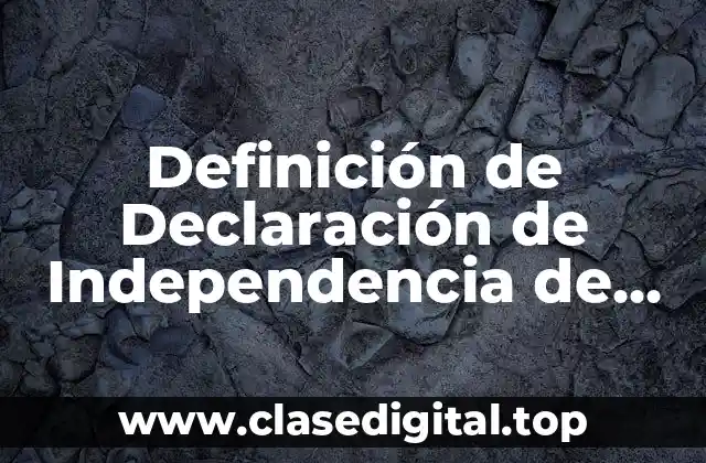 Definición de Declaración de Independencia de Estados Unidos