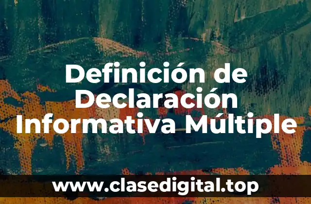 Definición de Declaración Informativa Múltiple